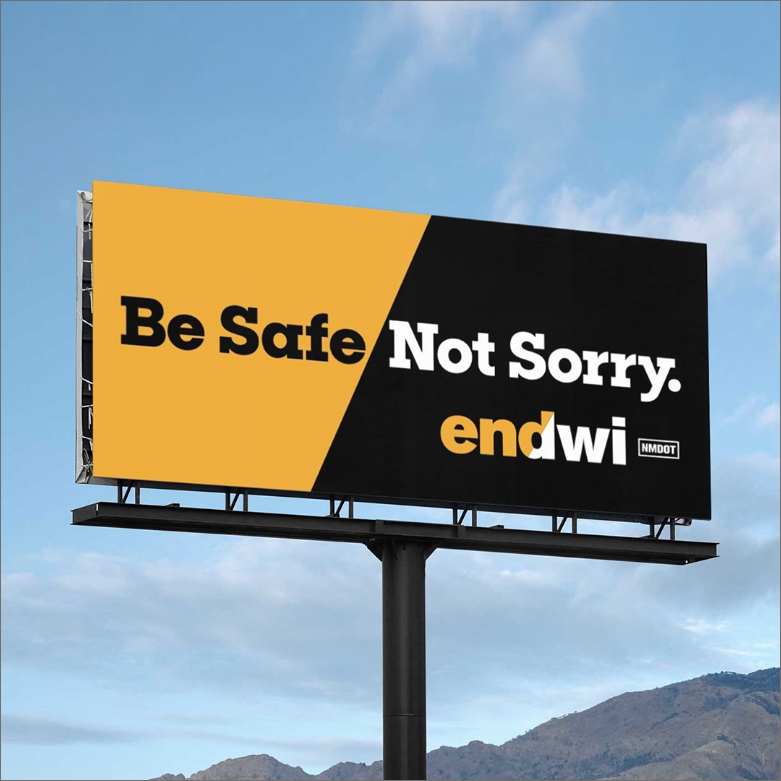 Billboard: “Be Safe. Not Sorry.” ENDWI NMDOT